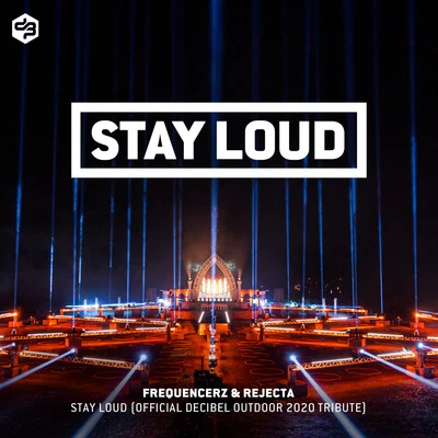 Stay Loud (Official Decibel outdoor 2020 tribute) 專輯 Frequencerz