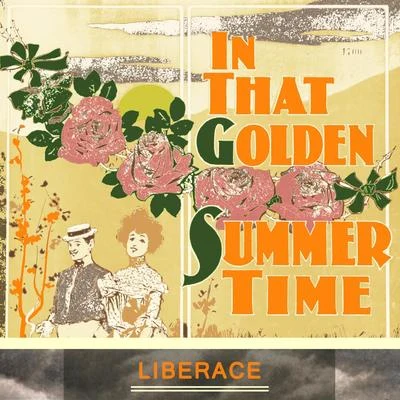 LiberaceVincent YoumansIrving Caesar In That Golden Summer Time