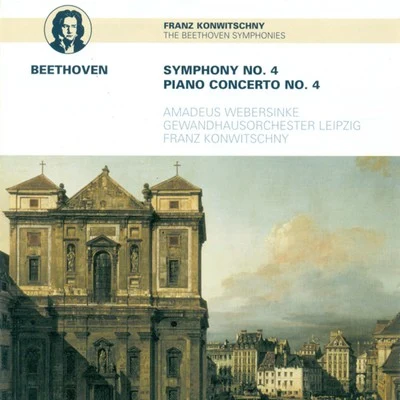 BEETHOVEN, L. Van: Symphony No. 4Piano Concerto No. 4 (Webersinke, Leipzig Gewandhaus Orchestra, Konwitschny) 專輯 Leipzig Gewandhaus Orchestra