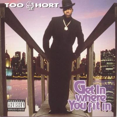 Get In Where You Fit In 專輯 Too $hort