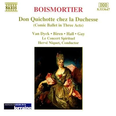 Paul GayRachid SafirYann BeuronMireille DelunschVictor von HalemSylvain CambrelingPhilippe BoesmansKlangforum WeinEnsemble vocal Les Jeunes SolistesDörte Lyssewski BOISMORTIER: Don Quichotte chez la Duchesse (Don Quixote at the Duchess)