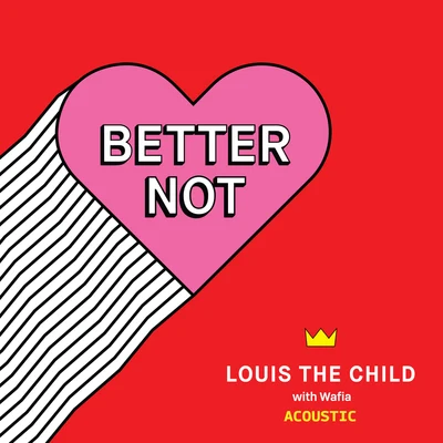 Better Not (Acoustic) 专辑 Louis The Child/Foster The People