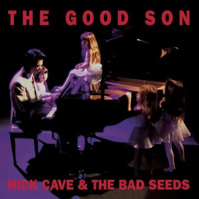 Nick Cave & the Bad SeedsRaphael Siqueira The Good Son (2010 Digital Remaster)