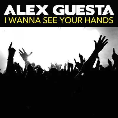 I Wanna See Your Hands 专辑 Alex Guesta/ILITSYA