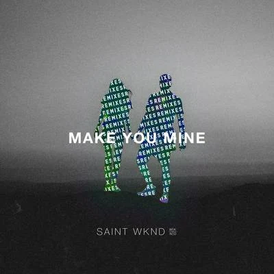 Make You Mine (Remix) - EP 專輯 SAINT WKND