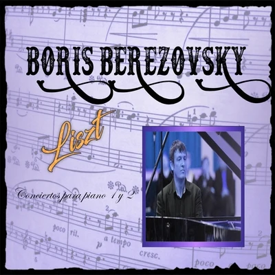 Boris Berezovsky, Liszt, Conciertos para piano 1 y 2 專輯 Boris Berezovsky