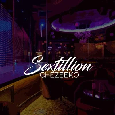 Sextillion 專輯 Chris Cash/Chezeeko