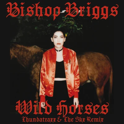 Wild Horses (Thundatraxx & The SKX Remix) 專輯 Bishop