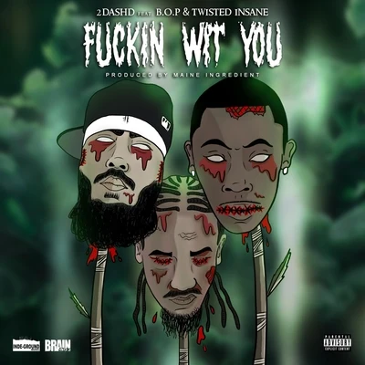 ****in Wit You (feat. B.O.P & Twisted Insane) 專輯 D-Loc the Gill God/Bloc 2 Bloc Muzic/Y UN-gun/Mink Loco/Twisted Insane