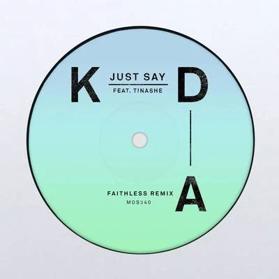 Just Say (Faithless Remix) 专辑 KDA