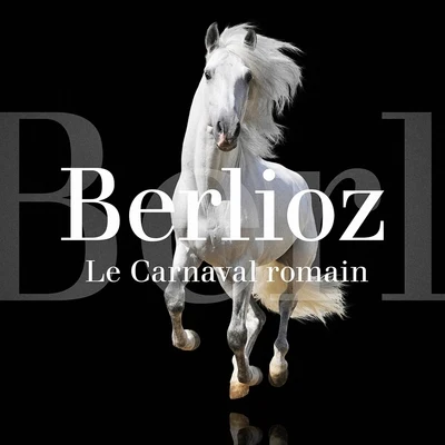 Hector Berlioz : Le carnaval romain, Op. 9 : Ouverture 專輯 Maurice Le Roux/Jeanne Loriod/Orchestre National de la RTF/Yvonne Loriod