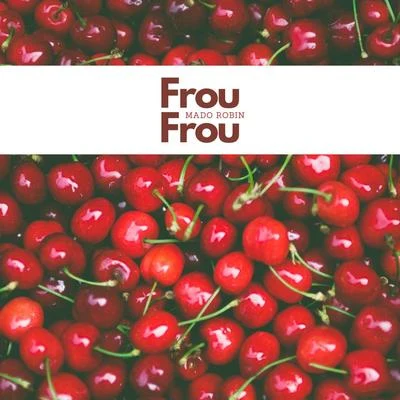 Frou frou 專輯 Michel Dens/Mado Robin