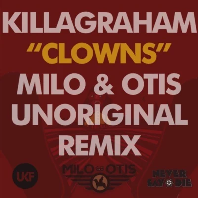 KillaGraham Clowns (Milo & Otis Unoriginal Mix)