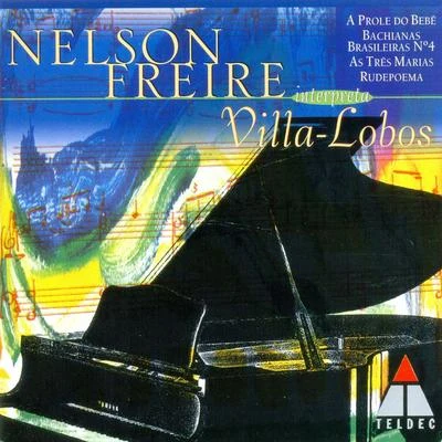 Villa-Lobos : Prole do Bebê, Rudepoema, As três Marias 專輯 Nelson Freire