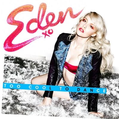 Too Cool To Dance 专辑 Eden xo