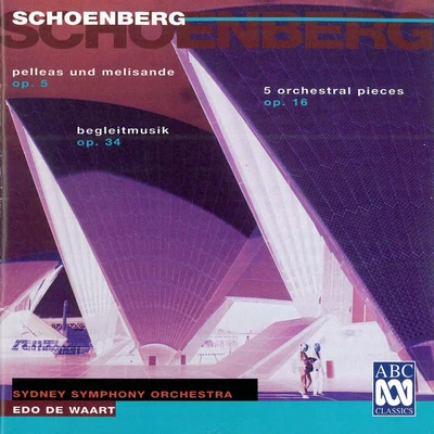 Schoenberg: Pelleas und Melisande, 5 Pieces For Orchestra, Begleitmusik 專輯 Sydney Symphony Orchestra/Edo de Waart