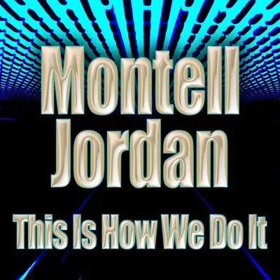 Montell Jordan This Is How We Do It (Re-RecordedRemastered)