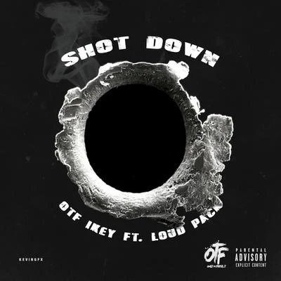 Shot Down (feat. Loud Pack) 专辑 OTF Ikey