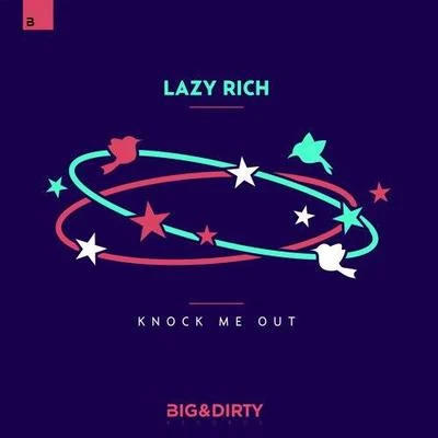 Knock Me Out 专辑 Lazy Rich