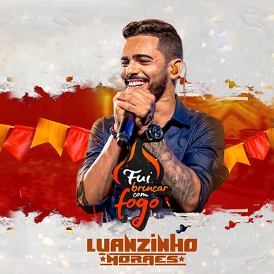 Fui Brincar Com Fogo 专辑 Luanzinho Moraes/Sua Música