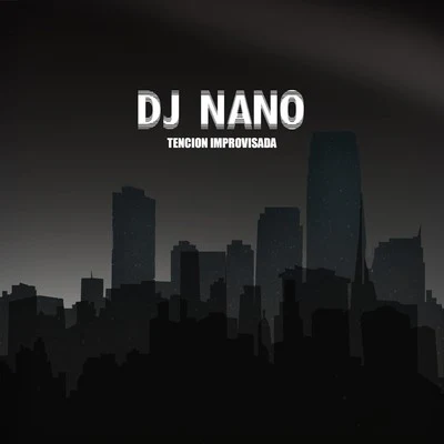 Tencion Improvisada 专辑 Dj Nano/karetus