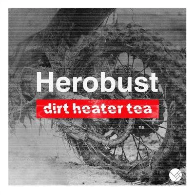 Dirt Heater Tea 专辑 heRobust/MONXX/BLAIZE