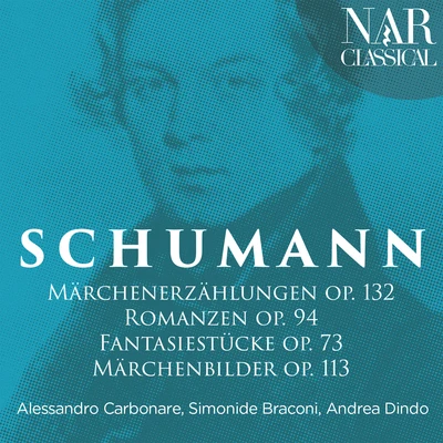 Schumann: Märchenerzählungen, Romanzen, Fantasiestücke & Märchenbilder 专辑 Giampaolo Pretto/Stefano Pignatelli/Andrea Dindo/Roberto Giaccaglia/Alessandro Carbonare