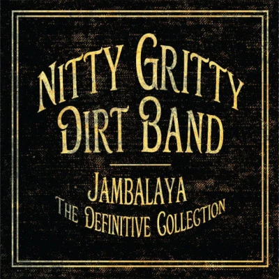 Jambalaya: The Definitive Collection 專輯 Nitty Gritty Dirt Band