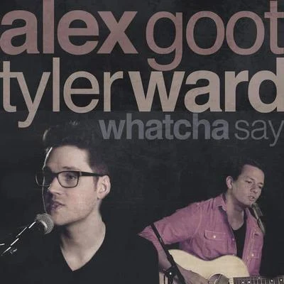 Whatcha Say 專輯 Julia Sheer/Alex Goot