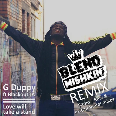 Love Will Take A Stand (Blend Mishkin Remix) 專輯 Supa Ape/Mowty Mahlyka/Blackout JA/Veak/FLeCK