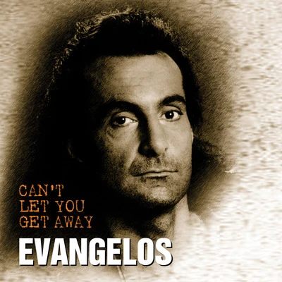 Evangelos Cant Let You Get Away