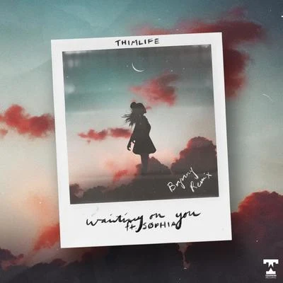 Waiting On You (feat. SØPHIA) (Brynny Remix) 專輯 ThimLife