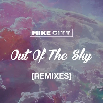 Mike CityBooker T Out of the Sky (Remixes)