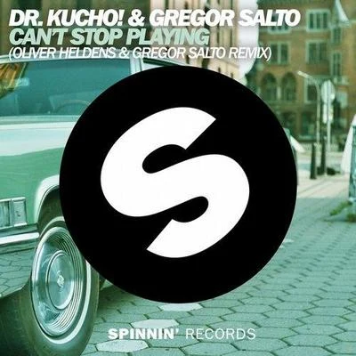 Cant Stop Playing (Oliver Heldens & Gregor Salto Remix) 專輯 Dr. Kucho!