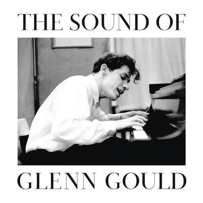 The Sound of Glenn Gould 專輯 Glenn Gould