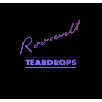 Teardrops 專輯 Roosevelt/Bad Ideas/P.S. 118/Our Sunday Affairs/Contron