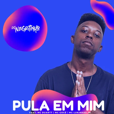 Pula em Mim (feat. MC Duartt, Mc Gocé & Mc Lukinhas JH) 專輯 Mc Bruno IP/DJ Negritinho