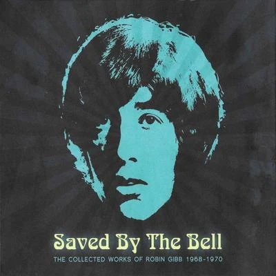 Robin Gibb Saved By The Bell (The Collected Works Of Robin Gibb 1968-1970)