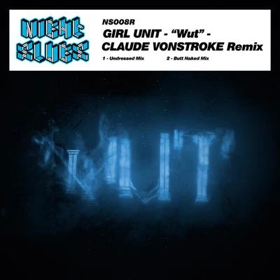 Girl Unit Wut (Claude Vonstroke Remix)