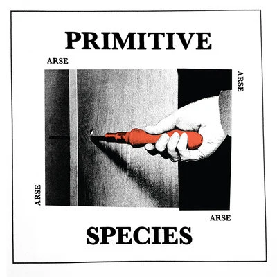 Primitive Species 专辑 Arse