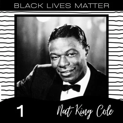 Nat King Cole Black Lives Matter Vol. 1