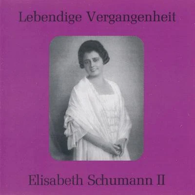 Lebendige Vergangenheit - Elisabeth Schumann (Vol.2) 專輯 Ernest Lush/Elisabeth Schumann