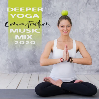 Deeper Yoga Concentration Music Mix 2020 專輯 Meditation Music Masters/Asian Zen