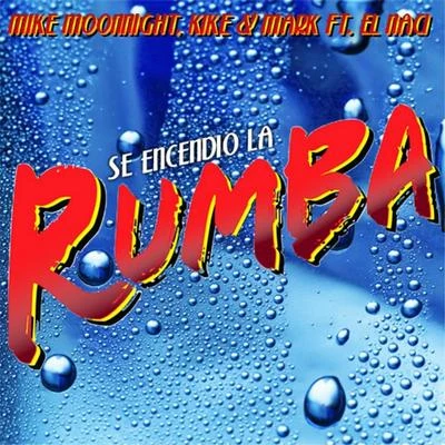 Se Encendio la Rumba Feat. El Naci 專輯 Mike Moonnight/Tony T/R.I.O.