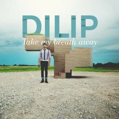 Take My Breath Away - Single 专辑 Dilip