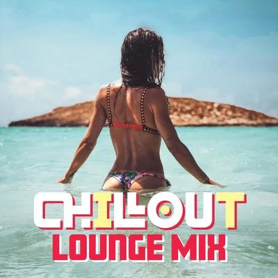 Chillout Lounge Mix – Tropical Chill, Ibiza Lounge, Music Zone, Summer Beach Music, Zen, Bar Lounge, Summer Vibes 專輯 #1 Hits Now/Todays Hits/Chillout Music Whole World