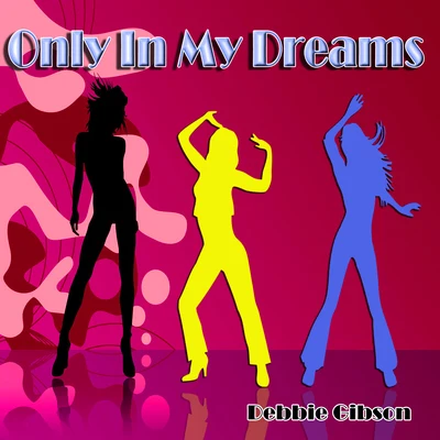 Only in My Dreams 專輯 Debbie Gibson/Big Black Delta