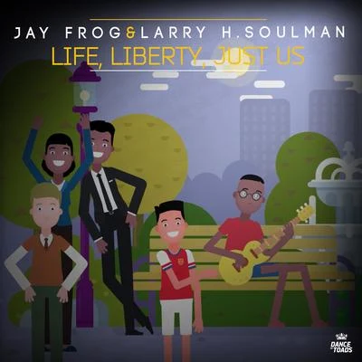 Life, Liberty, Just Us (Acoustic Mix) 專輯 Jay Frog