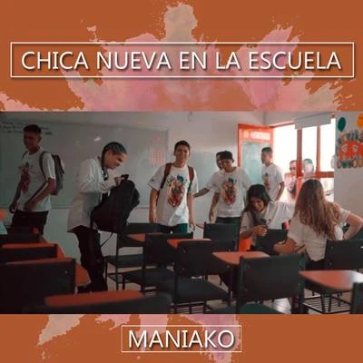 Chica Nueva en la Escuela 專輯 Maniako