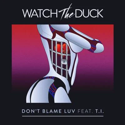 Don&#x27;t Blame Luv 专辑 WATCH THE DUCK/Wiwek